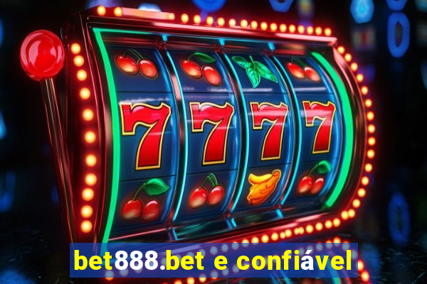 bet888.bet e confiável