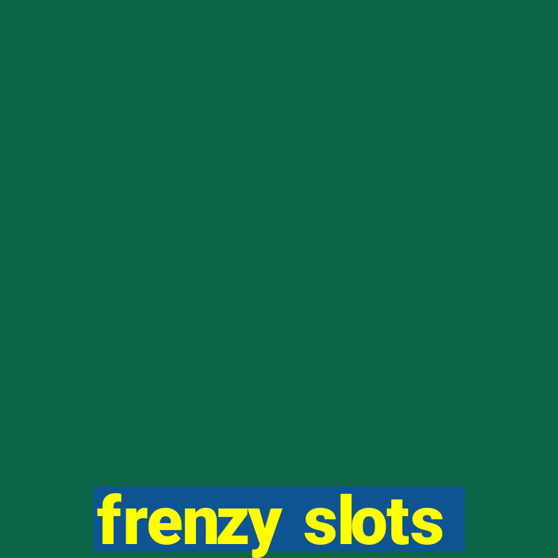 frenzy slots