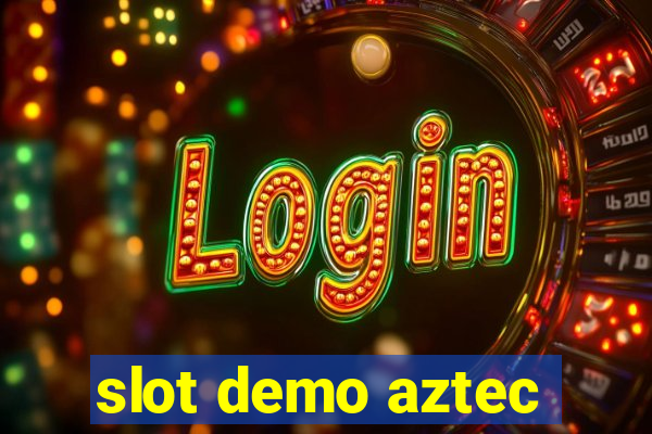 slot demo aztec