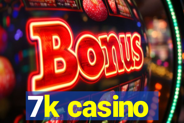 7k casino