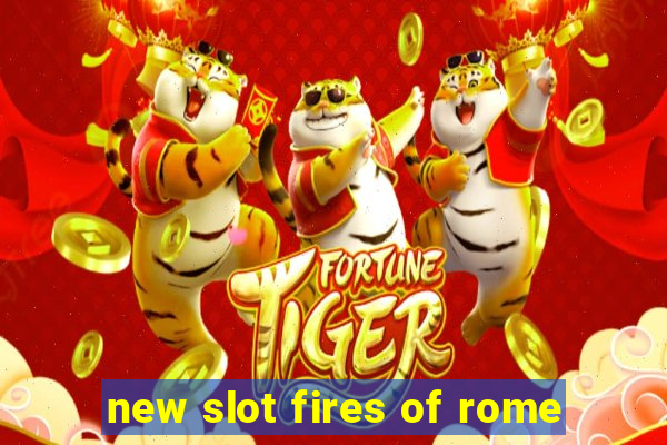 new slot fires of rome