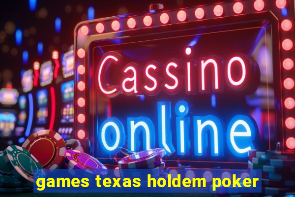 games texas holdem poker