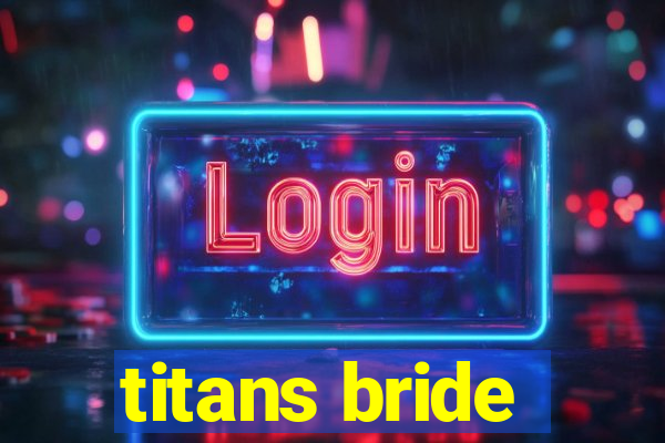 titans bride