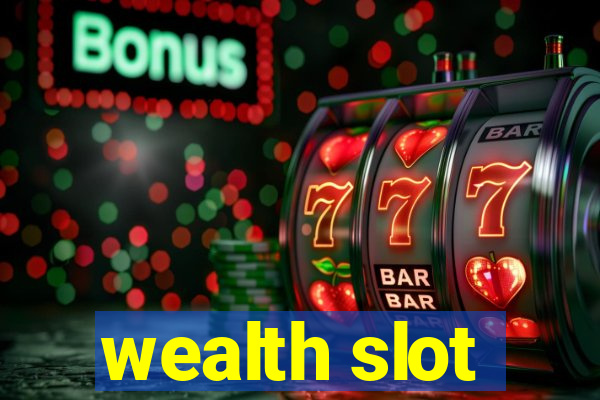 wealth slot