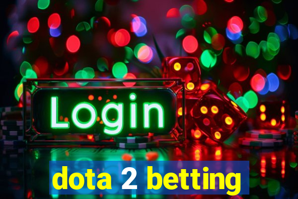 dota 2 betting