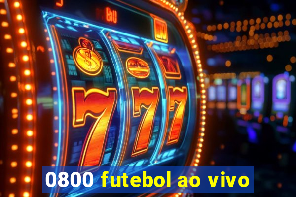 0800 futebol ao vivo