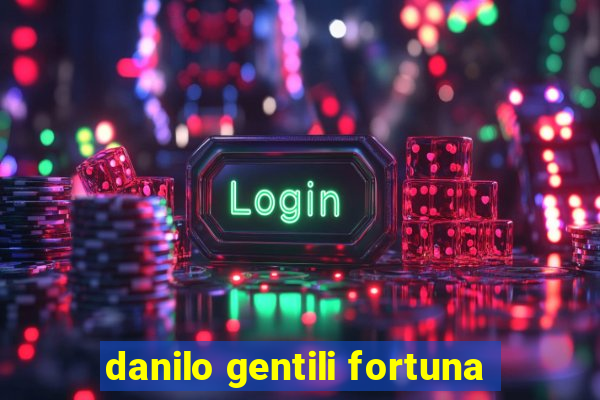 danilo gentili fortuna