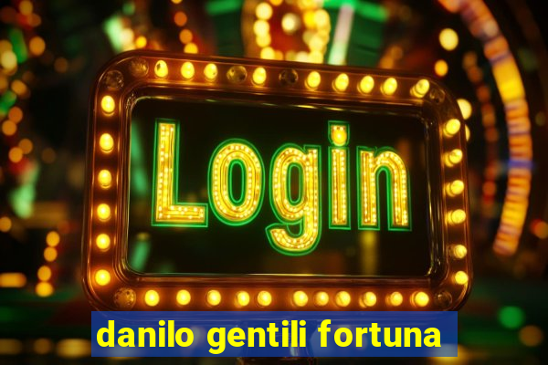 danilo gentili fortuna