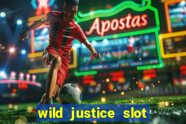 wild justice slot free play