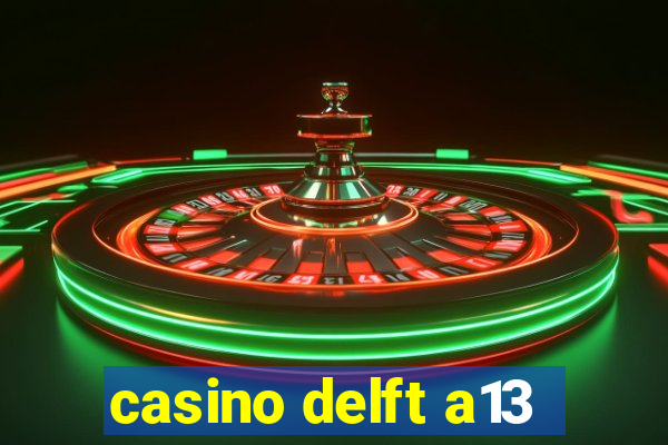 casino delft a13