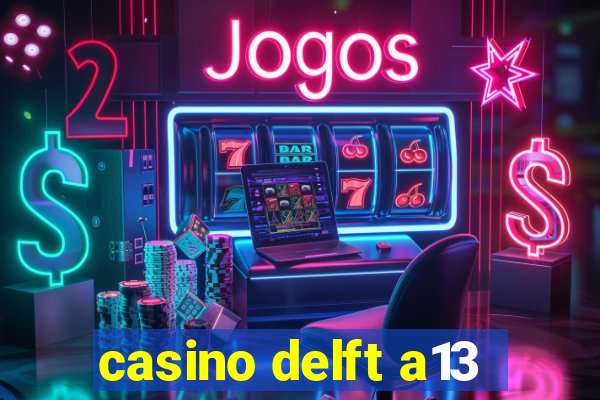 casino delft a13