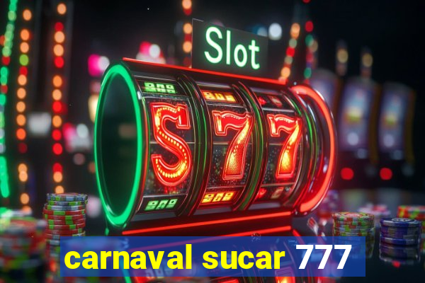 carnaval sucar 777