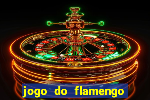 jogo do flamengo que hora