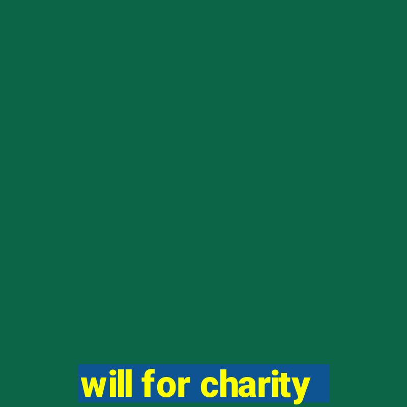 will for charity