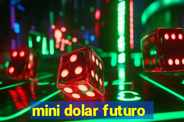 mini dolar futuro