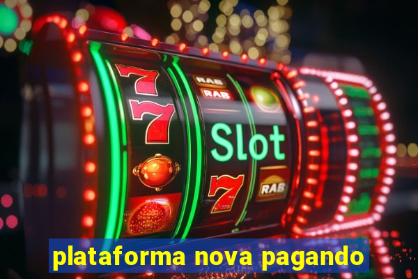 plataforma nova pagando