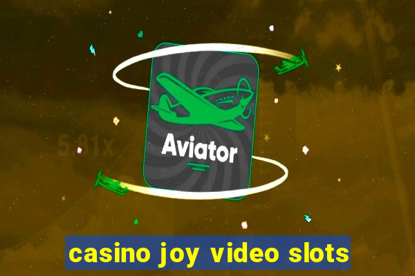 casino joy video slots