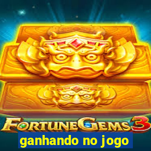 ganhando no jogo