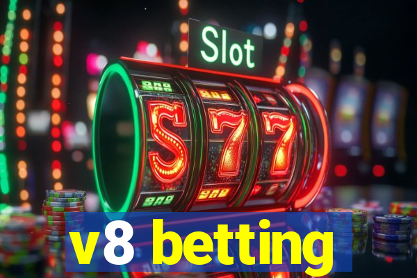 v8 betting