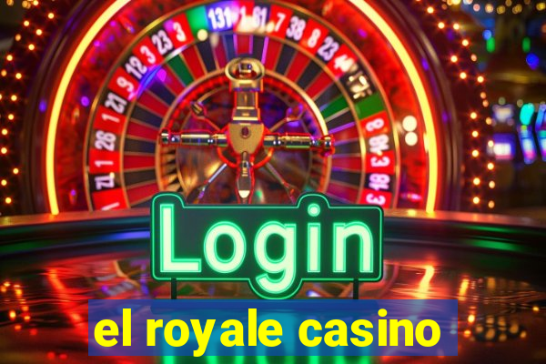 el royale casino