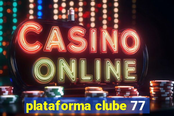 plataforma clube 77