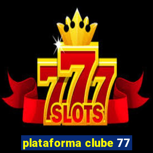 plataforma clube 77