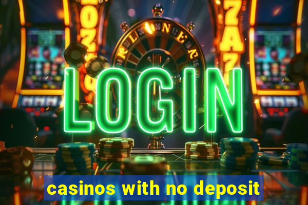 casinos with no deposit