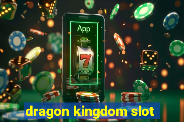 dragon kingdom slot