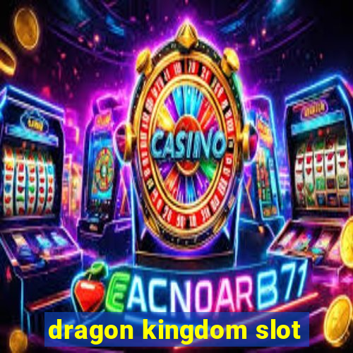 dragon kingdom slot