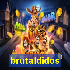 brutaldidos