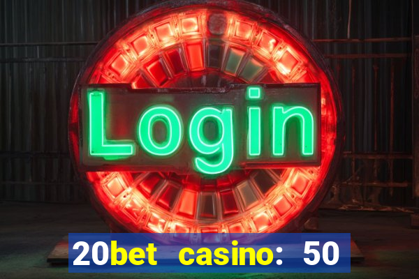 20bet casino: 50 free spins