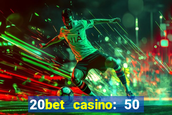 20bet casino: 50 free spins