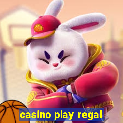 casino play regal