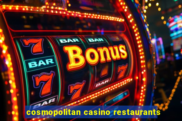 cosmopolitan casino restaurants