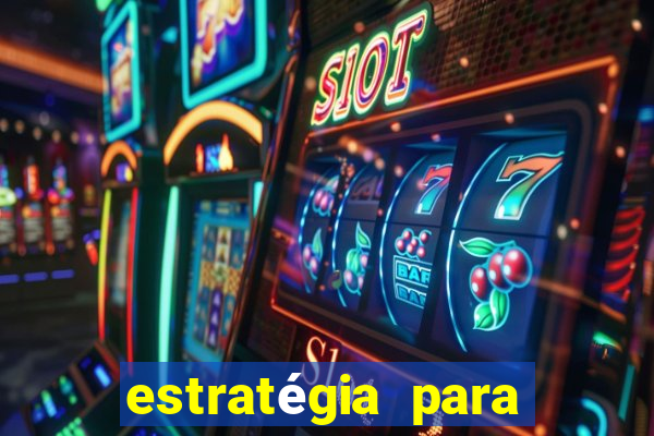 estratégia para jogar na roleta