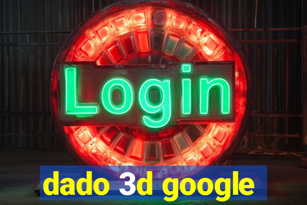 dado 3d google