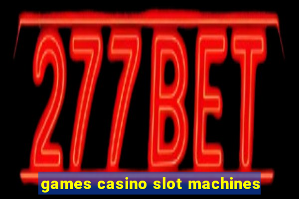 games casino slot machines