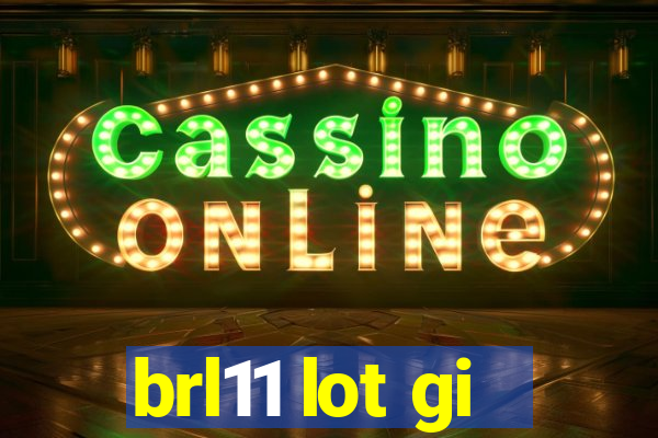 brl11 lot gi