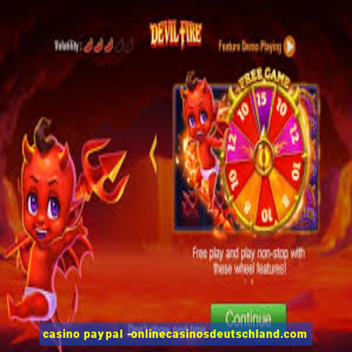 casino paypal -onlinecasinosdeutschland.com