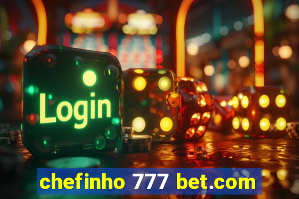 chefinho 777 bet.com