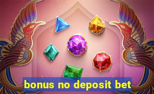 bonus no deposit bet