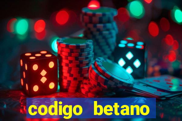 codigo betano rodadas gratis