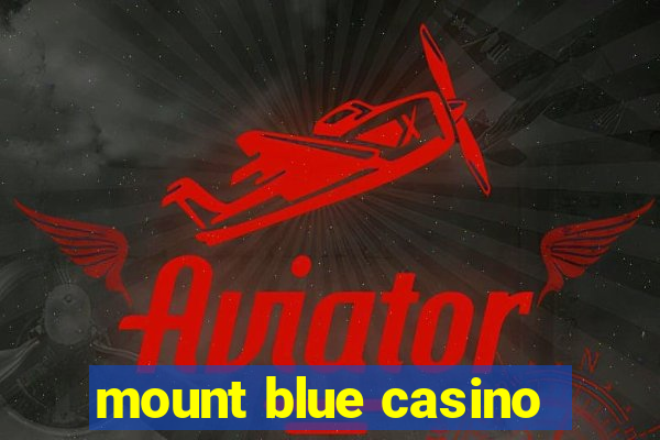 mount blue casino