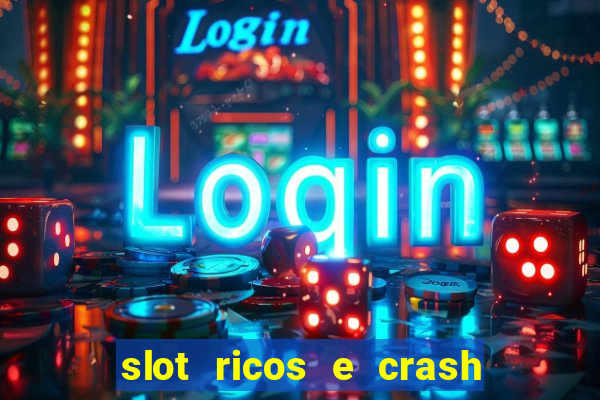 slot ricos e crash é confiável