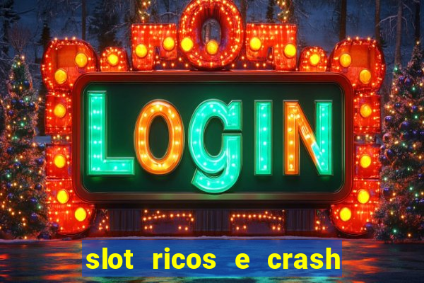 slot ricos e crash é confiável