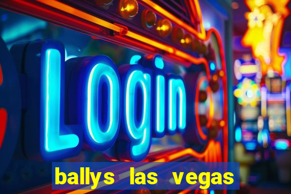 ballys las vegas hotel and casino