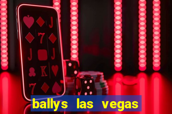 ballys las vegas hotel and casino