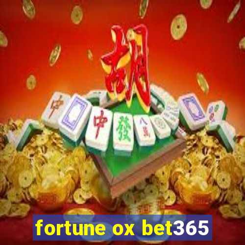 fortune ox bet365