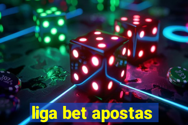 liga bet apostas