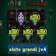 slots grandi jv4